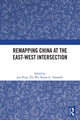 Book cover of: Remapping China at the East-West Intersection