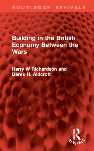 Book cover of: Building in the British Economy Between the Wars