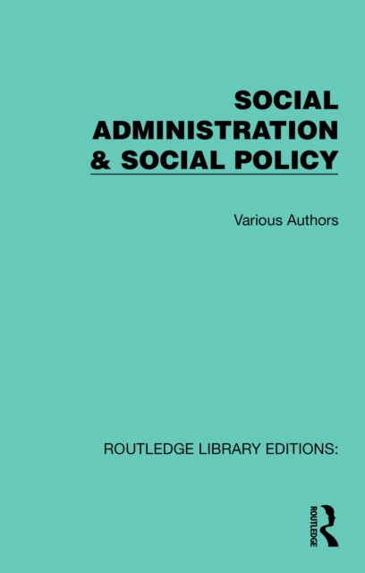 Book cover of: Routledge Library Editions: Social Administration & Social Policy (14 vols)