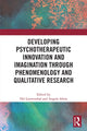 Book cover of: Developing Psychotherapeutic Innovation and Imagination through Qualitative Research