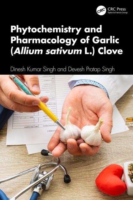 Book cover of: Phytochemistry and Pharmacology of Garlic (Allium sativum L.) Clove