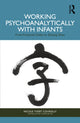 Book cover of: Working Psychoanalytically with Infants