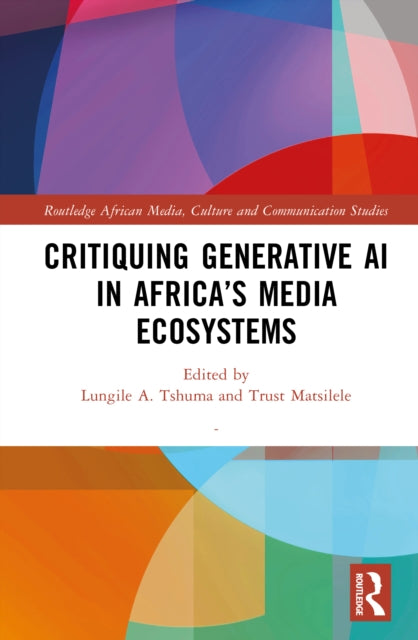 Book cover of: Critiquing Generative AI in Africa’s Media Ecosystems