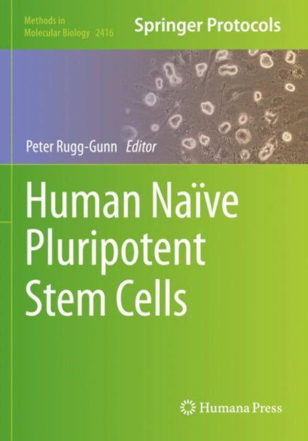 Book cover of: Human Naive Pluripotent Stem Cells. By: Peter Rugg-Gunn