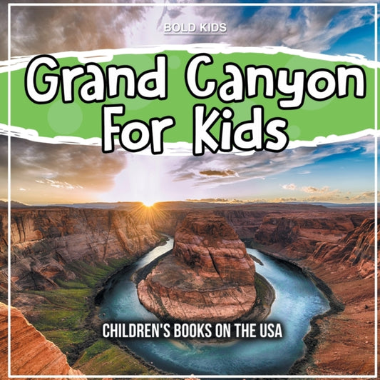 Book cover of: Grand Canyon For Kids. By: Bold Kids