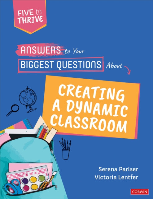 Book cover of: Answers to Your Biggest Questions About Creating a Dynamic Classroom. By: Serena Pariser