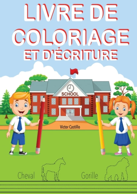 Book cover of: Livre de Coloriage Et d'Ecriture. By: Victor I. Castillo