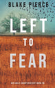 Book cover of: Left to Fear (An Adele Sharp Mystery-Book Ten). By: Blake Pierce