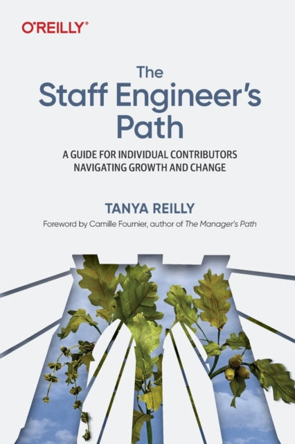 Book cover of: Staff Engineer's Path. By: Tanya Reilly
