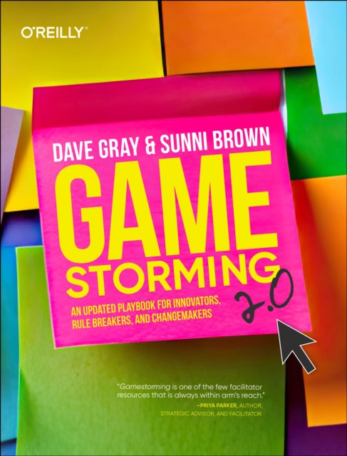 Gamestorming 2.0, An Updated Playbook for Innovators, Rule Breakers, and Changemakers 9781098148089 Dave Gray