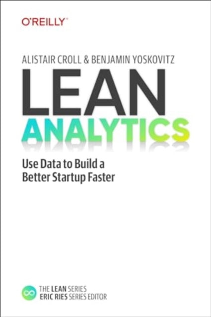 Book cover of: Lean Analytics. By: Alistair Croll