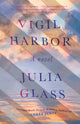 Book cover of: Vigil Harbor. By: Julia Glass