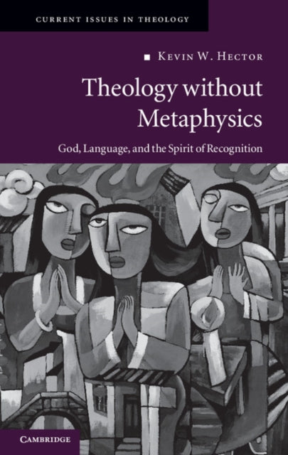 Book cover of: Theology without Metaphysics. By: Kevin Hector
