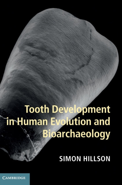 Book cover of: Tooth Development in Human Evolution and Bioarchaeology