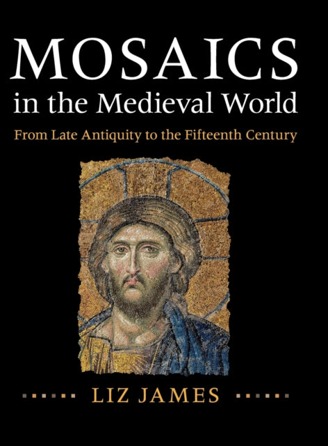 Book cover of: Mosaics in the Medieval World. By: Elizabeth James