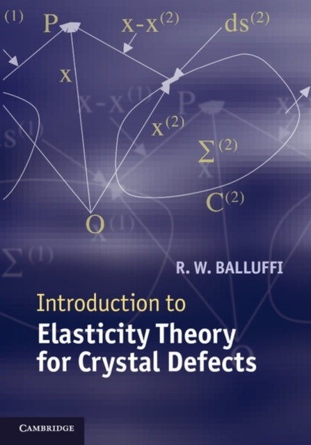 Book cover of: Introduction to Elasticity Theory for Crystal Defects. By: R. W. Balluffi