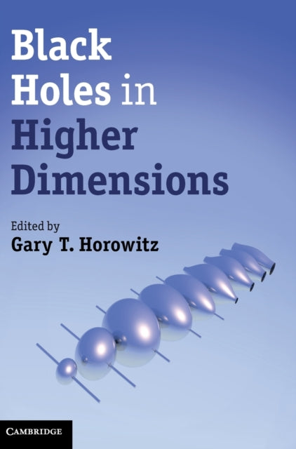 Book cover of: Black Holes in Higher Dimensions. By: Gary T. Horowitz