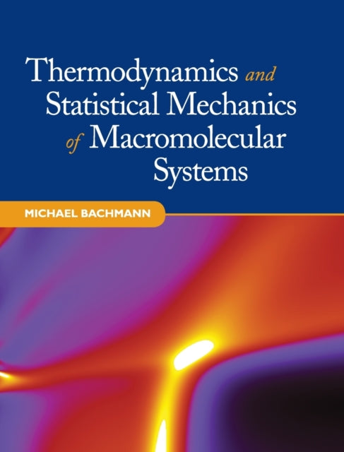 Book cover of: Thermodynamics and Statistical Mechanics of Macromolecular Systems