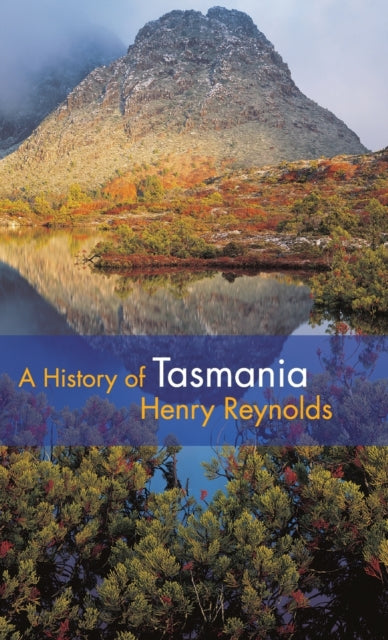 Book cover of: History of Tasmania. By: Reynolds, Henry