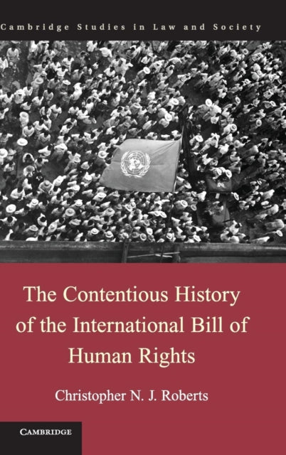 Book cover of: Contentious History of the International Bill of Human Rights. By: Christopher N. J. Roberts