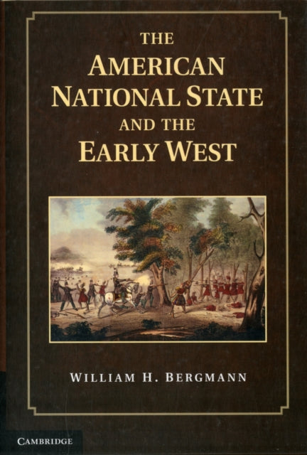 Book cover of: American National State and the Early West. By: William H. Bergmann