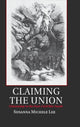 Book cover of: Claiming the Union. By: Susanna Michele Lee