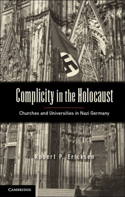 Book cover of: Complicity in the Holocaust. By: Robert P. Ericksen