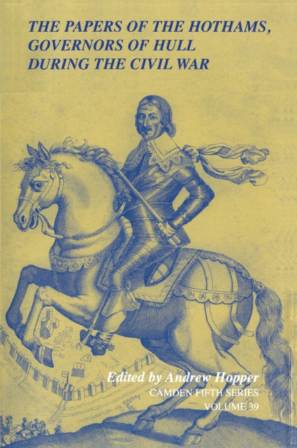 Book cover of: Papers of the Hothams, Governors of Hull during the Civil War. By: Andrew Hopper