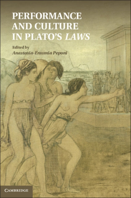 Book cover of: Performance and Culture in Plato's Laws. By: Anastasia-Erasmia Peponi