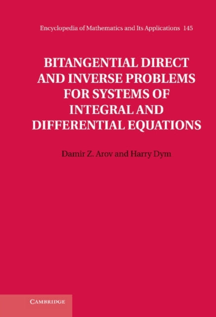 Book cover of: Bitangential Direct and Inverse Problems for Systems of Integral and Differential Equations. By: Damir Z. Arov