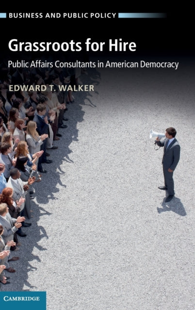 Book cover of: Grassroots for Hire. By: Edward T. Walker