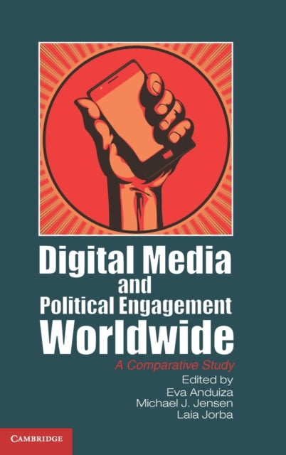 Book cover of: Digital Media and Political Engagement Worldwide. By: Eva Anduiza Perea