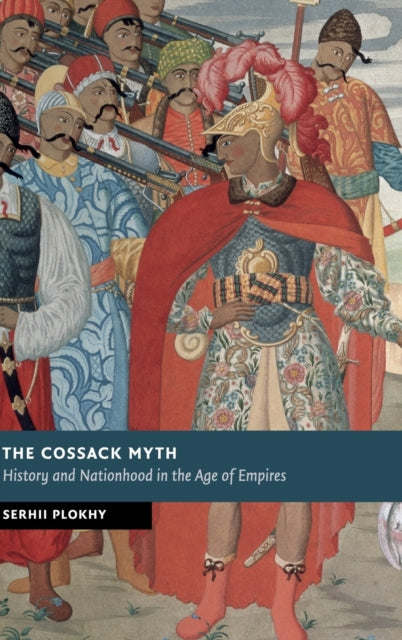 Book cover of: Cossack Myth. By: Serhii Plokhy