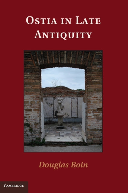 Book cover of: Ostia in Late Antiquity. By: Douglas Boin
