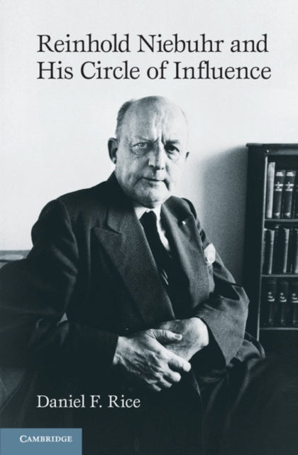 Book cover of: Reinhold Niebuhr and His Circle of Influence. By: Daniel F. Rice