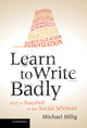 Book cover of: Learn to Write Badly. By: Michael Billig