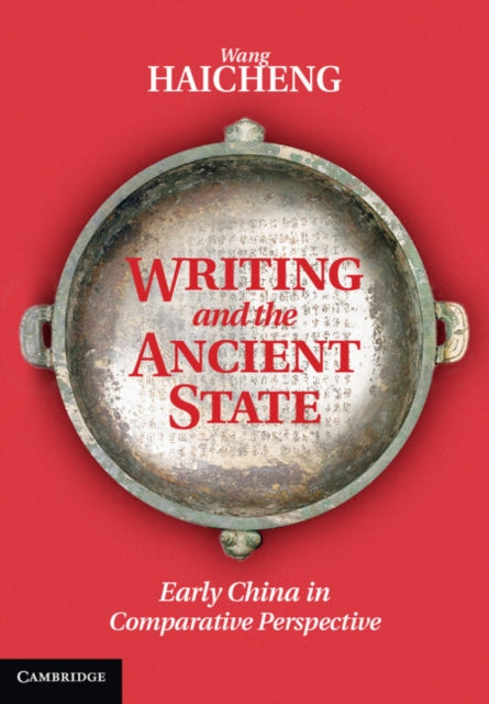 Book cover of: Writing and the Ancient State. By: Haicheng Wang