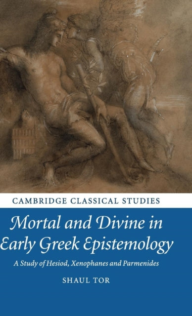 Book cover of: Mortal and Divine in Early Greek Epistemology. By: Shaul Tor