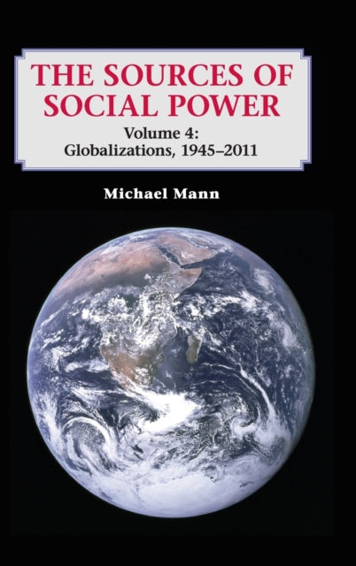 Book cover of: Sources of Social Power: Volume 4, Globalizations, 1945–2011. By: Mann, Michael