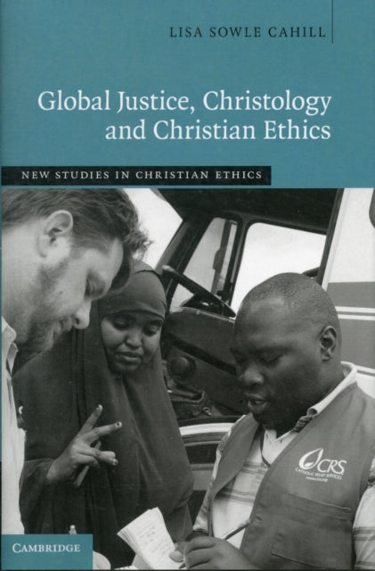 Book cover of: Global Justice, Christology and Christian Ethics. By: Lisa Sowle Cahill