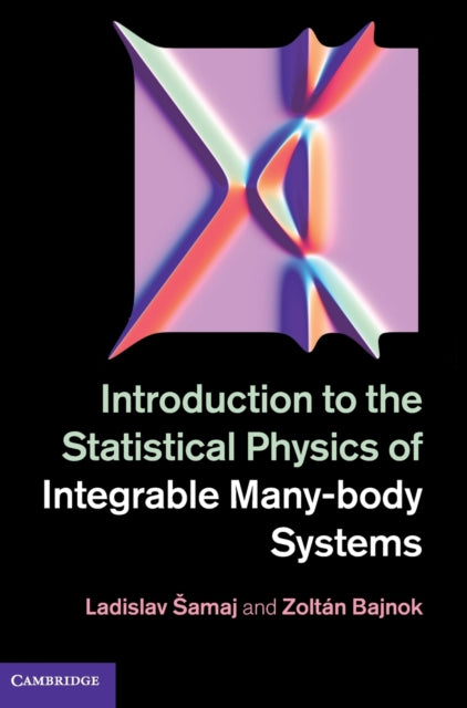 Book cover of: Introduction to the Statistical Physics of Integrable Many-body Systems. By: Ladislav Šamaj