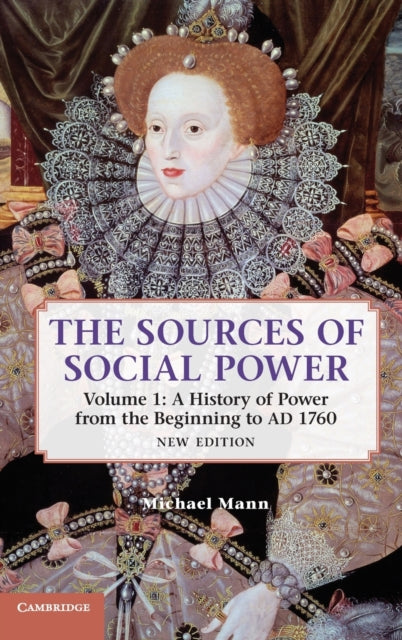 Book cover of: Sources of Social Power: Volume 1, A History of Power from the Beginning to AD 1760. By: Mann, Michael