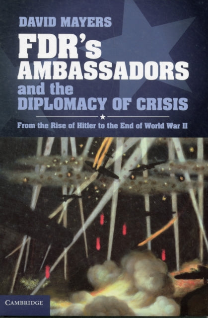 Book cover of: FDR's Ambassadors and the Diplomacy of Crisis. By: David Allan Mayers