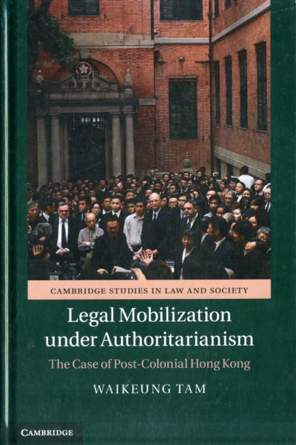 Book cover of: Legal Mobilization under Authoritarianism. By: Waikeung Tam