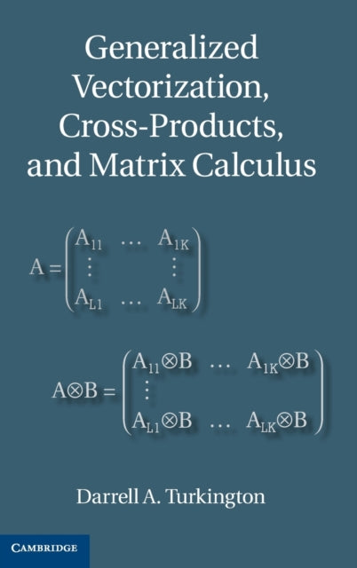 Book cover of: Generalized Vectorization, Cross-Products, and Matrix Calculus. By: Darrell A. Turkington