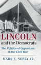 Book cover of: Lincoln and the Democrats. By: Mark E. Neely, Jr.