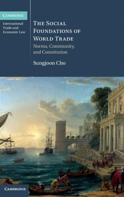 Book cover of: Social Foundations of World Trade. By: Sungjoon Cho