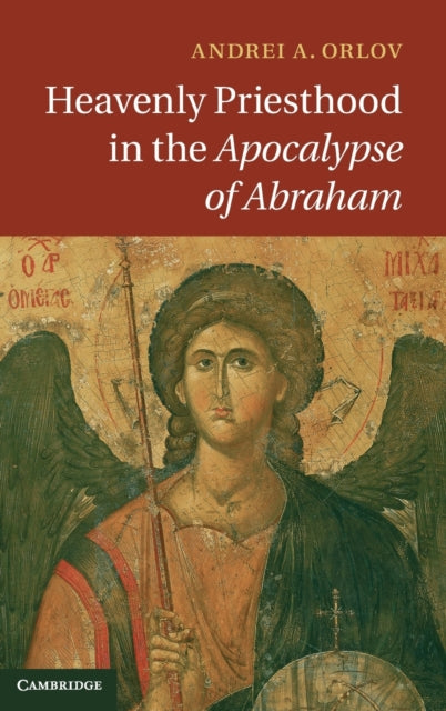 Book cover of: Heavenly Priesthood in the Apocalypse of Abraham