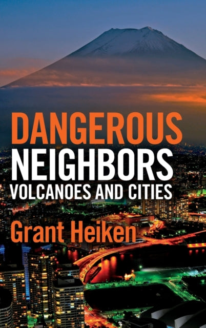 Book cover of: Dangerous Neighbors: Volcanoes and Cities. By: Grant Heiken