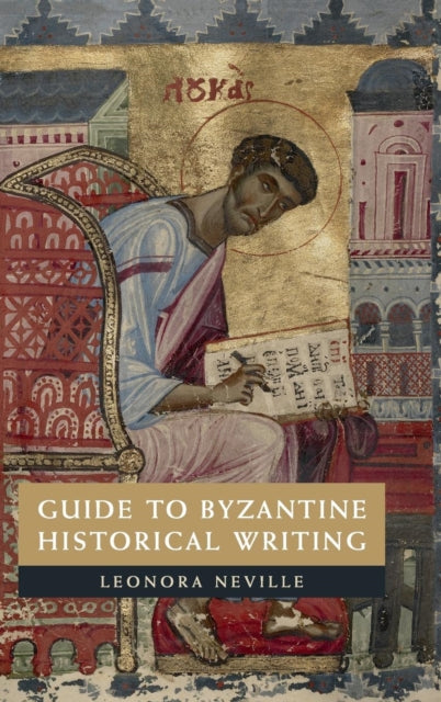 Book cover of: Guide to Byzantine Historical Writing. By: Leonora Neville